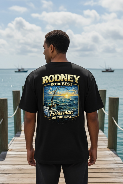 “Rodney: The Best Fisherman on the Boat” T SHIRT
