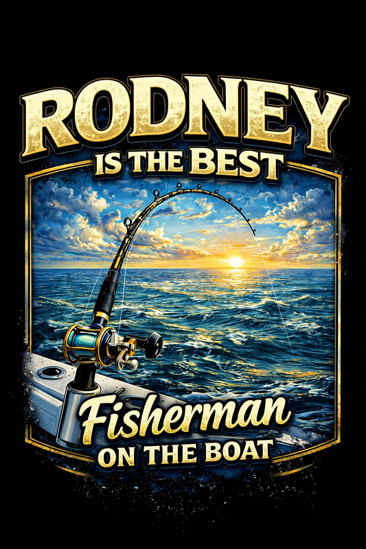 “Rodney: The Best Fisherman on the Boat”  LONG SLEEVE