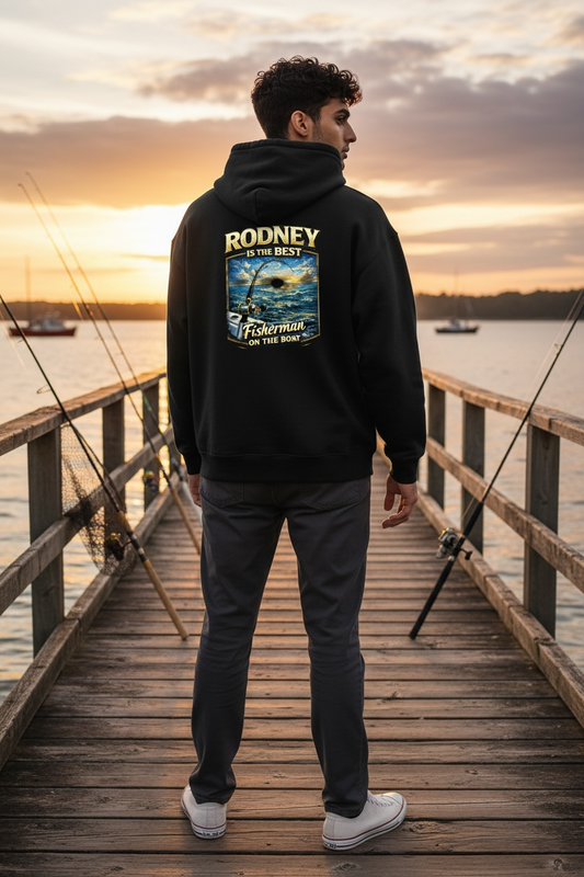 “Rodney: The Best Fisherman on the Boat”  HOODIE